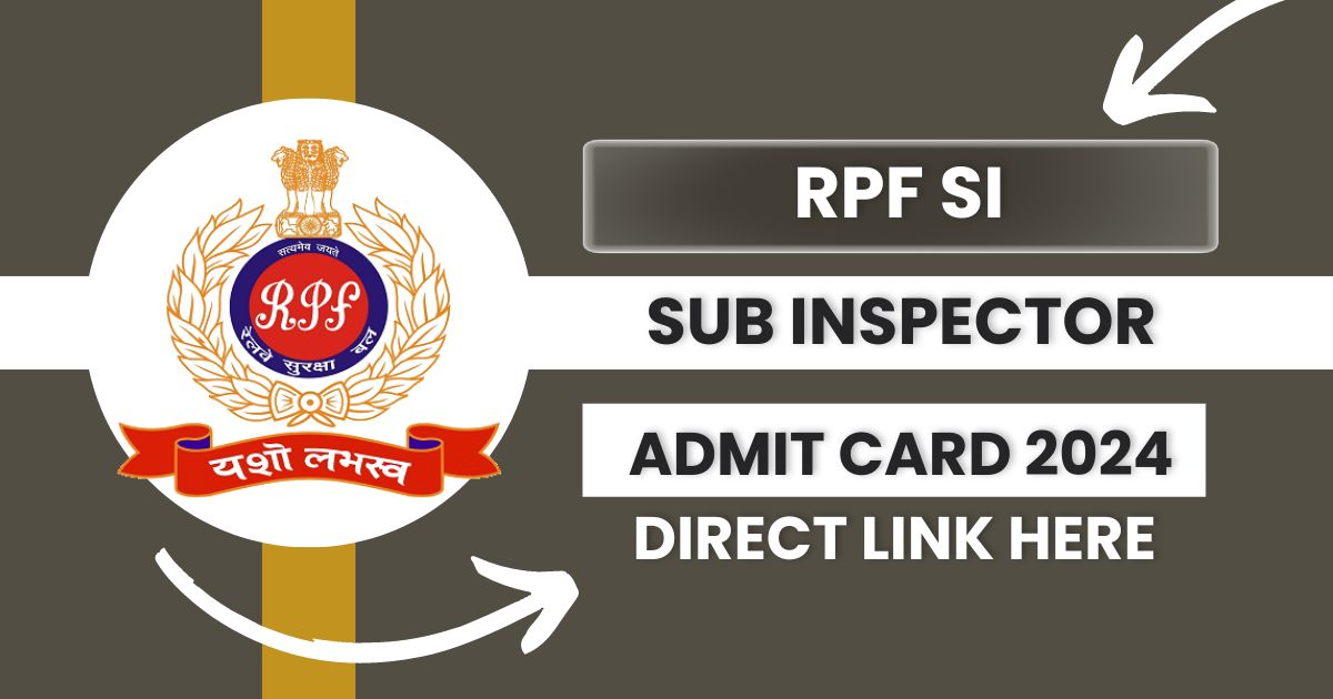 RPF SI Admit Card 2024 for Written Exam, Available Soon!