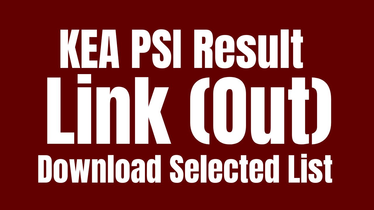 KEA PSI Result 2024 link (Out) Download Selected List @ cetonline.karnataka.gov.in