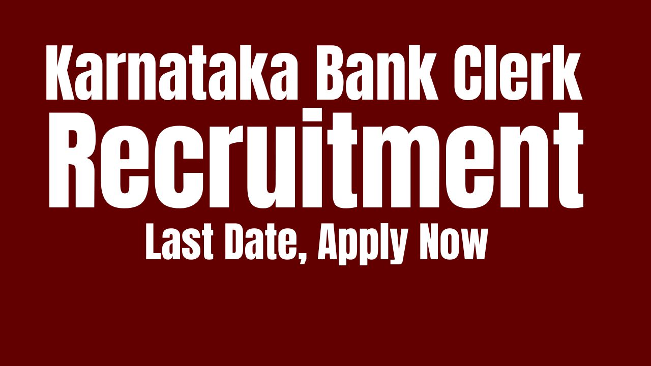 Karnataka Bank Clerk Recruitment 2024 Last Date, Apply Now