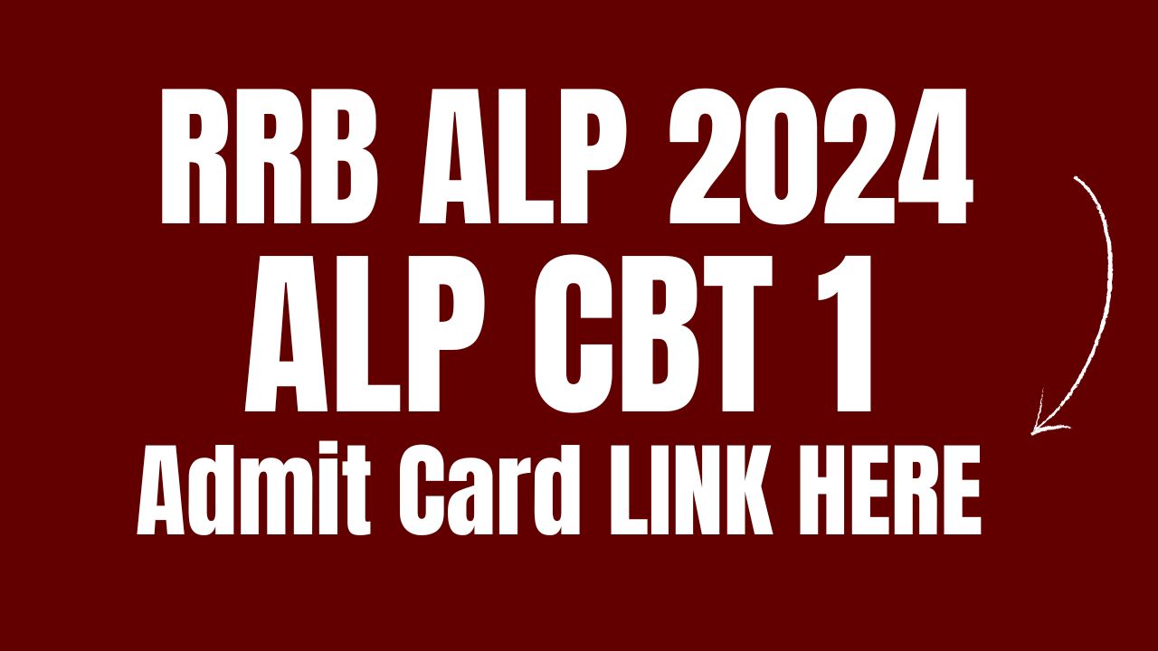 RRB ALP Admit Card 2024 Link (Out) Download ALP CBT 1 Hall Ticket, Exam Date Announced